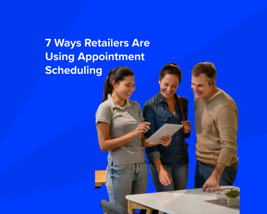 7 ways retailers are using appointment scheduling