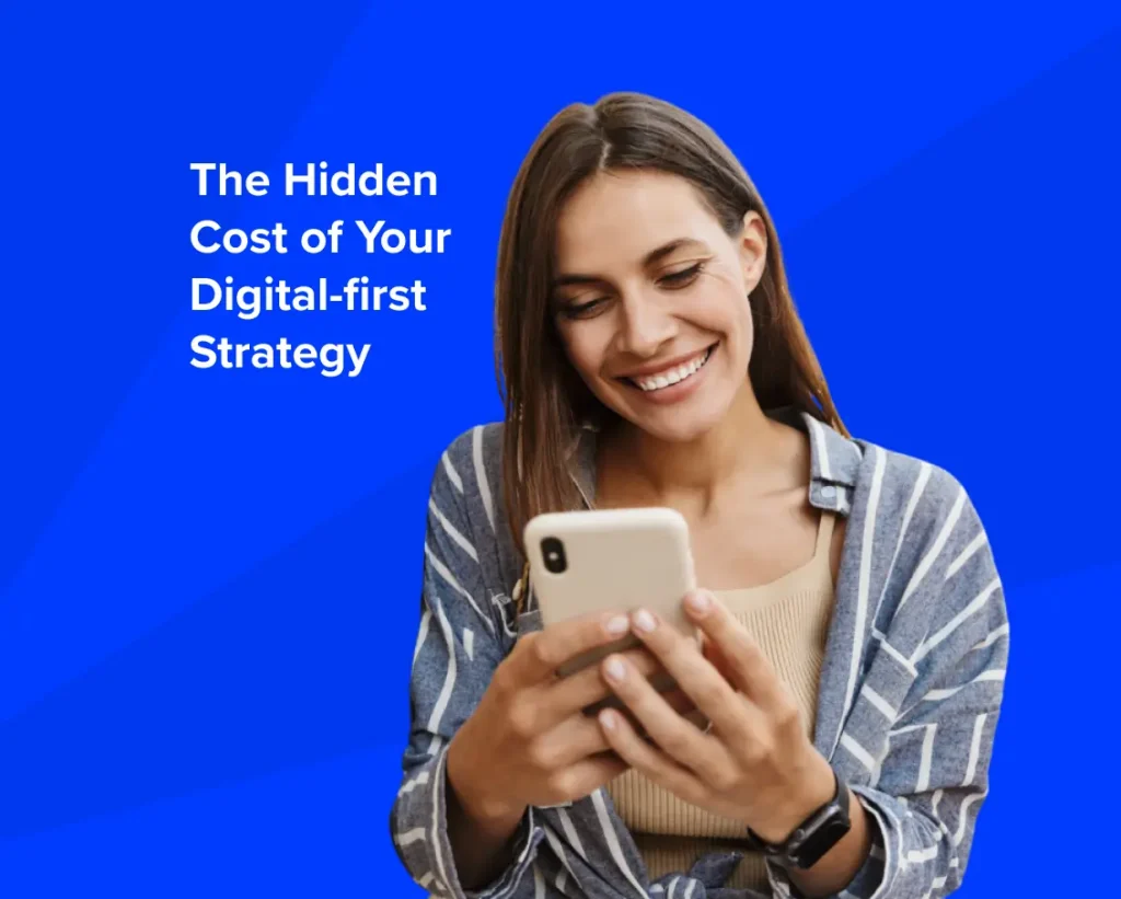 The hidden cost of your digital-first strategy