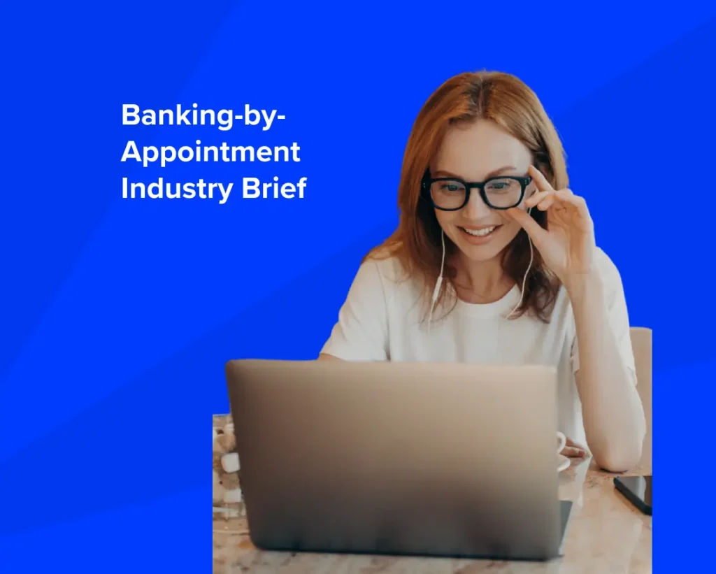 The pivot to banking-by-appointment industry brief